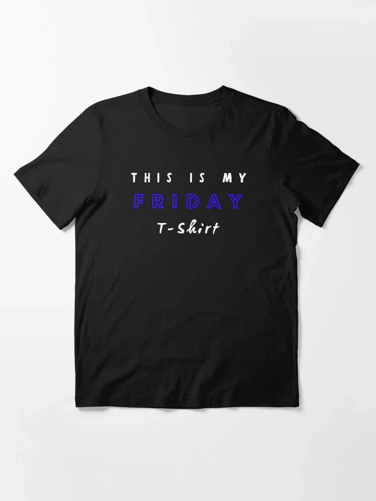 This is my friday t-shirt