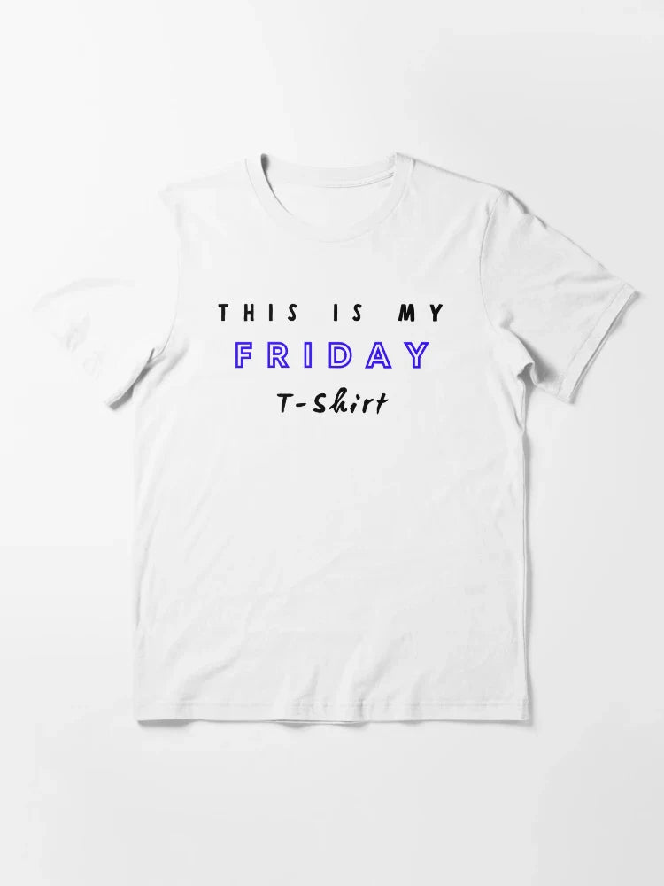 This is my friday t-shirt
