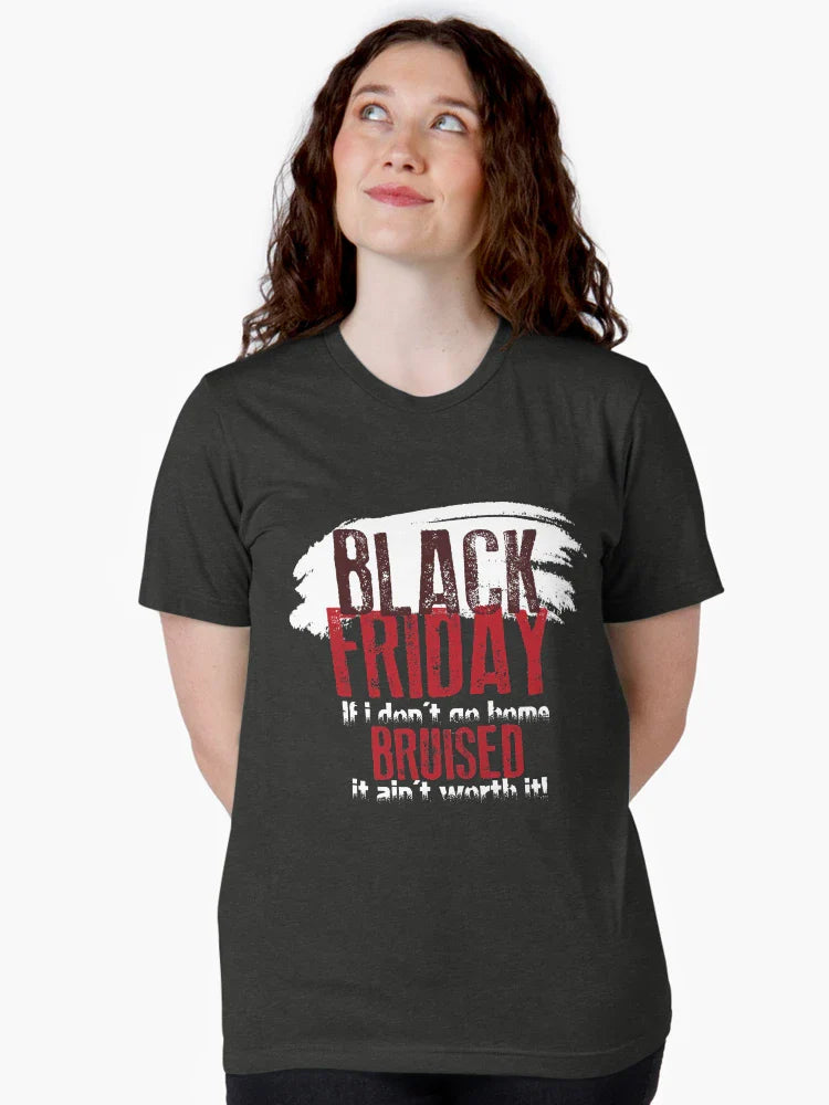 Black Friday - Not Bruised - Ain't Worth It - Shopping Shirt